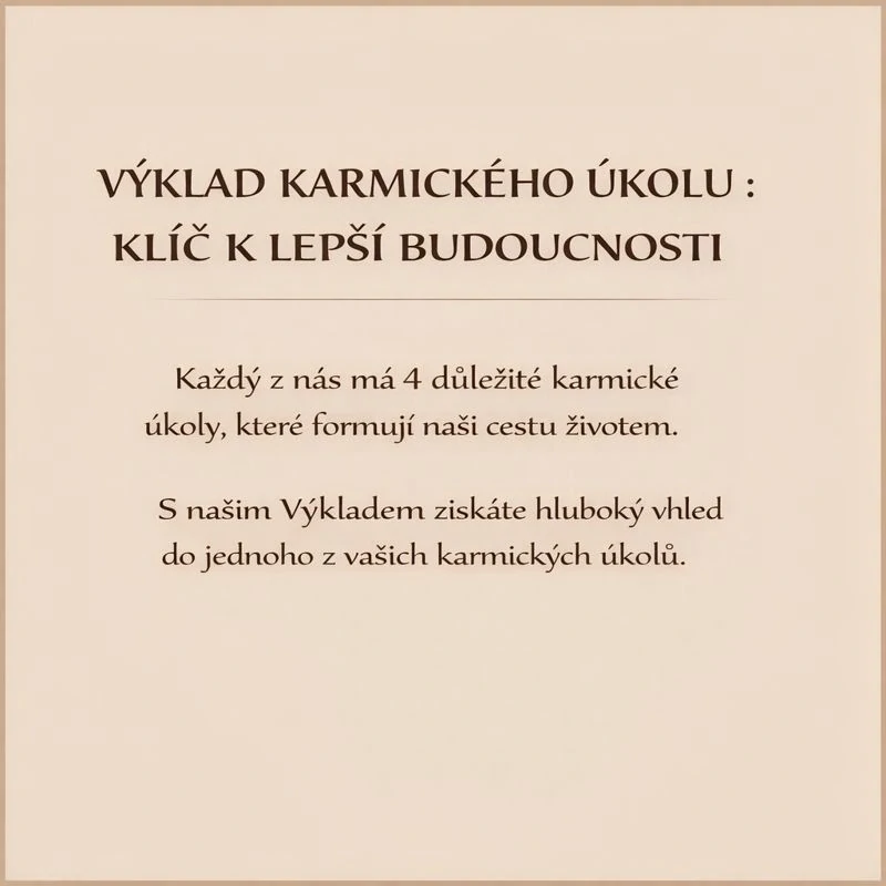 AKCE - VÝKLAD KARMICKÉHO ÚKOLU : KLÍČ K LEPŠÍ BUDOUCNOSTI